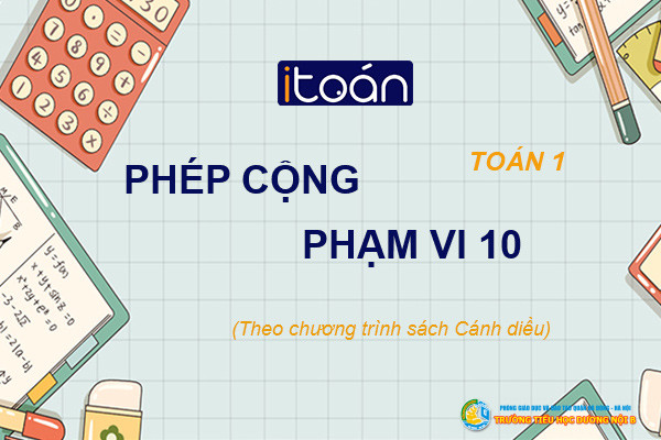 Phép cộng trong phạm vi 10 (Tiết 1)